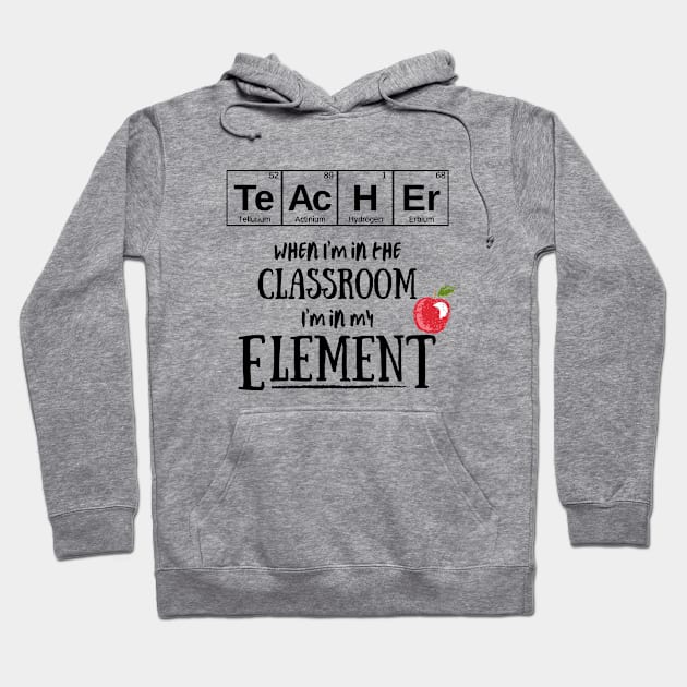 Periodic Table Teacher - In My Element Shirt, Gifts for teachers, Teacher appreciation, High School Teacher Gift, Science Teacher, Chemistry Hoodie by King Arthur's Closet